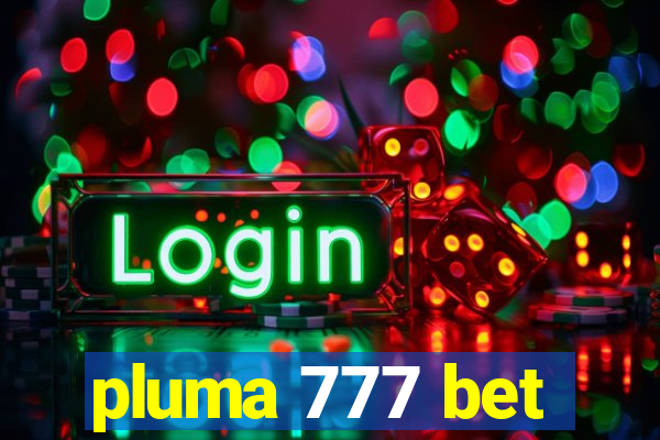 pluma 777 bet